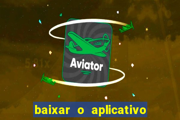 baixar o aplicativo vai de bet